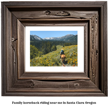 family horseback riding near me in Santa Clara, Oregon